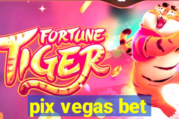 pix vegas bet